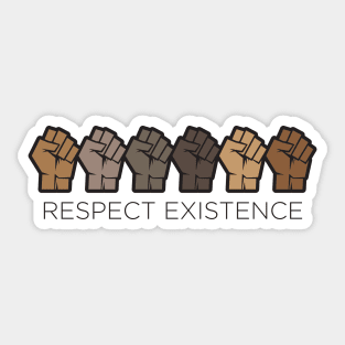 RESPECT EXISTENCE Sticker